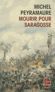 Mourir Pour Saragosse - Peyramaure, Michel