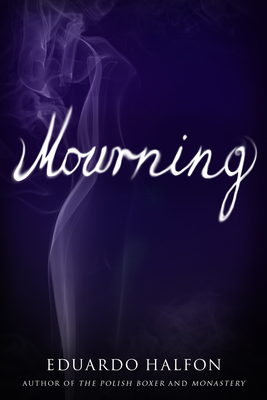 Mourning - Halfon, Eduardo, and Dillman, Lisa (Translated by), and Hahn, Daniel (Translated by)