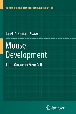 Mouse Development: From Oocyte to Stem Cells - Kubiak, Jacek Z (Editor)