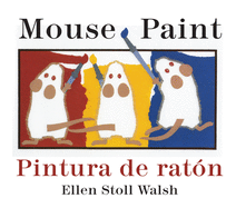 Mouse Paint/Pintura de Raton Board Book: Bilingual English-Spanish
