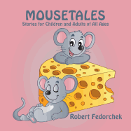 Mousetales: Stories for Children and Adults of All Ages