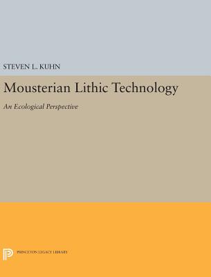Mousterian Lithic Technology: An Ecological Perspective - Kuhn, Steven L.
