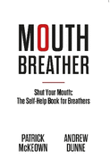 Mouth Breather: Shut Your Mouth: The Self-Help Book for Breathers