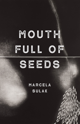 Mouth Full of Seeds - Sulak, Marcela