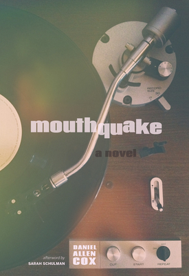 Mouthquake - Cox, Daniel Allen, and Schulman, Sarah (Afterword by)