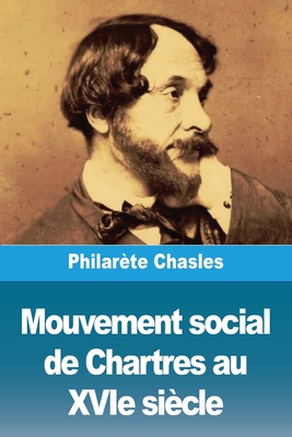 Mouvement Social de Chartres Au Xvie Siecle - Chasles, Philar?te