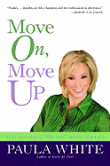 Move on, Move Up: Turn Yesterday's Trials into Today's Triumphs