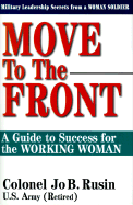 Move to the Front: A Guide to Success for the Working Woman