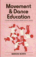 Movement and Dance Education: A Guide for the Primary and Middle School Teacher