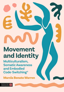 Movement and Identity: Multiculturalism, Somatic Awareness and Embodied Code-Switching(r)