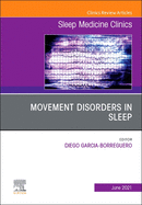 Movement Disorders in Sleep, an Issue of Sleep Medicine Clinics: Volume 16-2