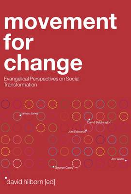 Movement for Change: Evangelicals and Social Transformation - Hilborn, David