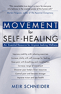 Movement for Self-Healing: An Essential Resource for Anyone Seeking Wellness