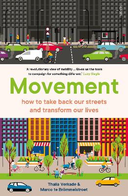Movement: how to take back our streets and transform our lives - Verkade, Thalia, and te Broemmelstroet, Marco, and Graham, Fiona (Translated by)