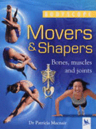 Movers and Shapers: Bones, Muscles and Joints - MacNair, Patricia, Dr.