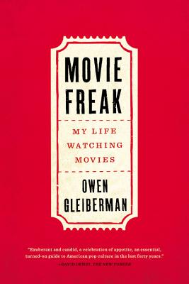 Movie Freak: My Life Watching Movies - Gleiberman, Owen