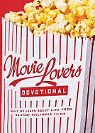 Movie Lover's Devotional: What We Learn about Life from 60 Great Hollywood Films