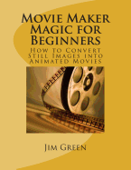 Movie Maker Magic for Beginners