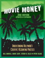 Movie Money, 3rd Edition (Updated and Expanded): Understanding Hollywood's (Creative) Accounting Practices (Updated and Expanded)
