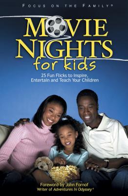 Movie Nights for Kids - Focus on the Family, and McCusker, Paul, and Fornof, John (Foreword by)