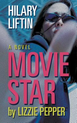 Movie Star by Lizzie Pepper - Liftin, Hilary