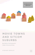 Movie Towns and Sitcom Suburbs: Building Hollywood's Ideal Communities
