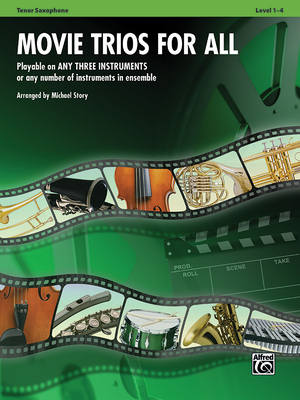 Movie Trios for All: Tenor Saxophone: Playable on Any Three Instruments or Any Number of Instruments in Ensemble, Level 1-4 - Story, Michael