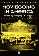 Moviegoing in America: A Sourcebook in the History or Film Exhibition