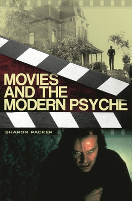 Movies and the Modern Psyche - Packer, Sharon, MD