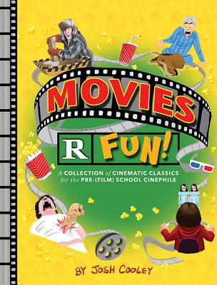 Movies Are Fun!: A Lil' Inappropriate Book - Cooley, Josh