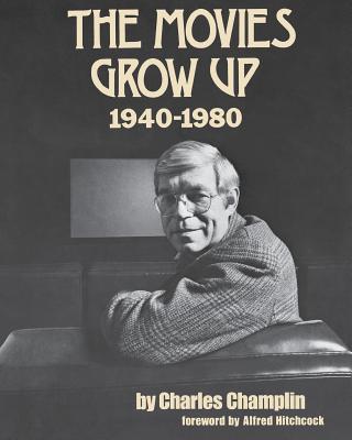 Movies Grow Up 1940-1980 - Champlin, Charles