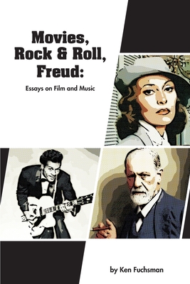 Movies, Rock & Roll, Freud: Essays on Film and Music - Fuchsman, Ken