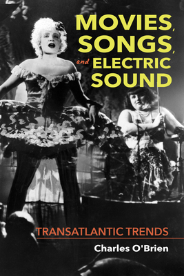 Movies, Songs, and Electric Sound: Transatlantic Trends - O'Brien, Charles