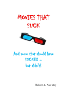 Movies That Suck: (And Some That Should Have Sucked But Didn't)