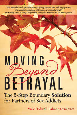 Moving Beyond Betrayal: The 5-Step Boundary Solution for Partners of Sex Addicts - Palmer, Vicki Tidwell