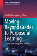 Moving Beyond Grades to Purposeful Learning: Lessons from Singaporean Research