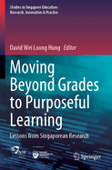 Moving Beyond Grades to Purposeful Learning: Lessons from Singaporean Research