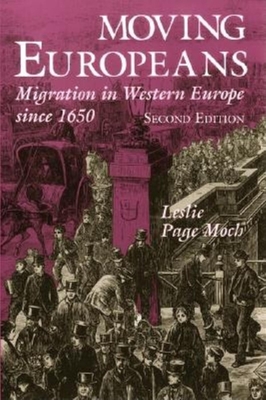 Moving Europeans: Migration in Western Europe Since 1650, Second Edition - Moch, Leslie Page, and Graff, Hervey J (Editor)
