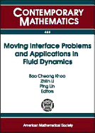 Moving Interface Problems and Applications in Fluid Dynamics: Program on Moving Interface Problems and Applications in Fluid Dynamics, January 8-March 31, 2007, Institute for Mathematical Sciences, National University of Singapore