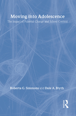 Moving Into Adolescence: The Impact of Pubertal Change and School Context - Simmons, Roberta G