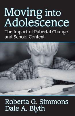 Moving Into Adolescence: The Impact of Pubertal Change and School Context - Simmons, Roberta G