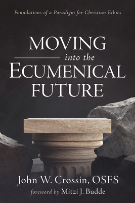 Moving into the Ecumenical Future - Crossin, John W Osfs, and Budde, Mitzi J (Foreword by)