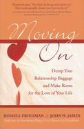 Moving on: Dump Your Relationship Baggage and Make Room for the Love of Your Life