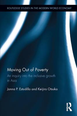 Moving Out of Poverty: An inquiry into the inclusive growth in Asia - Estudillo, Jonna P., and Otsuka, Keijiro