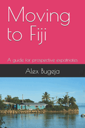 Moving to Fiji: A guide for prospective expatriates