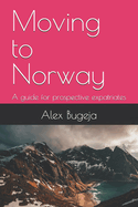 Moving to Norway: A guide for prospective expatriates