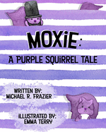Moxie: A Purple Squirrel Tale