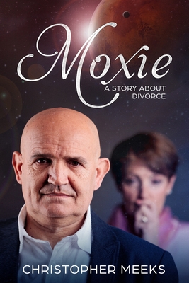 Moxie: A Story about Divorce - Meeks, Christopher