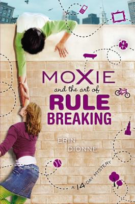 Moxie and the Art of Rule Breaking: A 14-Day Mystery - Dionne, Erin