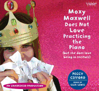 Moxy Maxwell Does Not Love Practicing the Piano: But She Does Love Being in Recitals